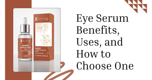 Eye Serum Benefits, Uses, and How to Choose One